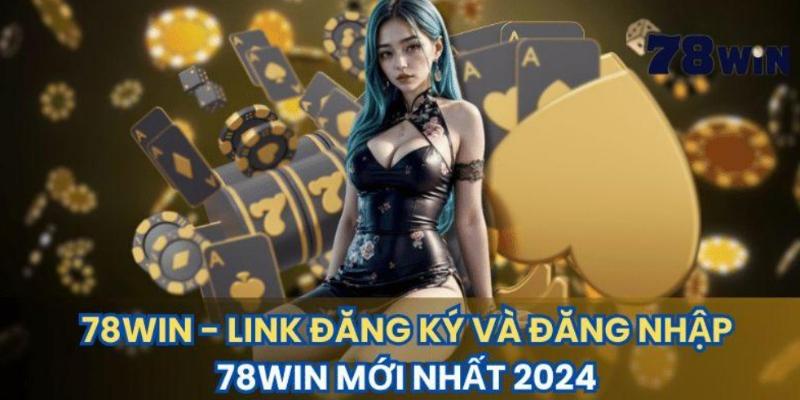 Hướng dẫn đăng ký nhanh chóng tại 78win